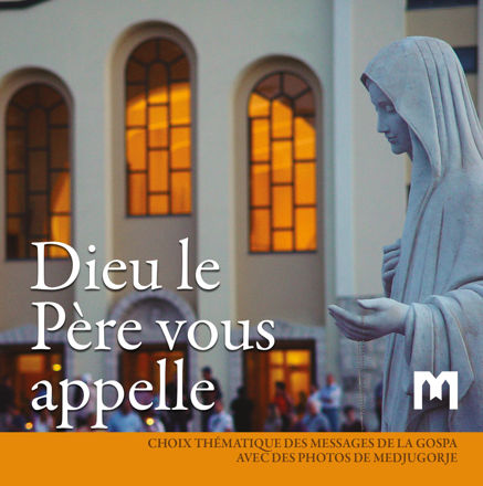 Picture of Dieu le Père vous appelle  - Choix thématique des messages de la Vierge avec des photos de Medjugorje