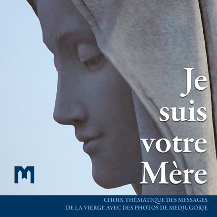 Picture of Je suis votre Mère - Choix thématique des messages de la Vierge avec des photos de Medjugorje