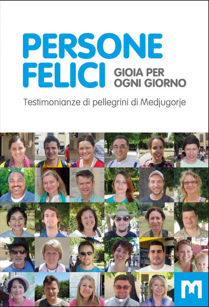 Imagen de PERSONE FELICI - Gioia per ogni giorno  Testimonianze di pellegrini di Medjugorje