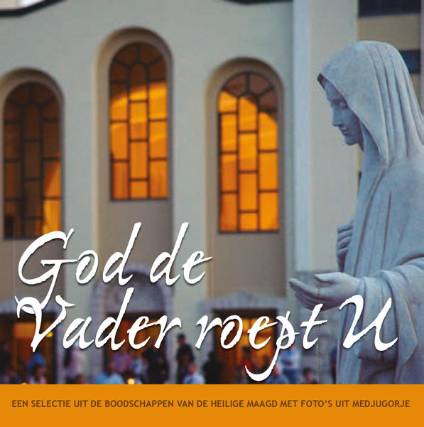 Imagen de God De vader roept U - Een selectie uit de boodschappen van Maria met foto’s uit Medjugorje