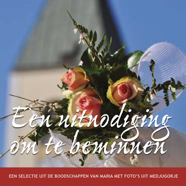 Imagen de Een uitnodiging om te beminnen  - Een selectie uit de boodschappen van Maria met foto’s uit Medjugorje