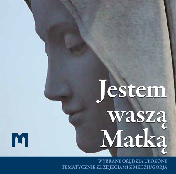 Imagen de Jestem waszą Matką  - Wybrane orędzia ułożone tematycznie ze zdjęciami z Medziugorja