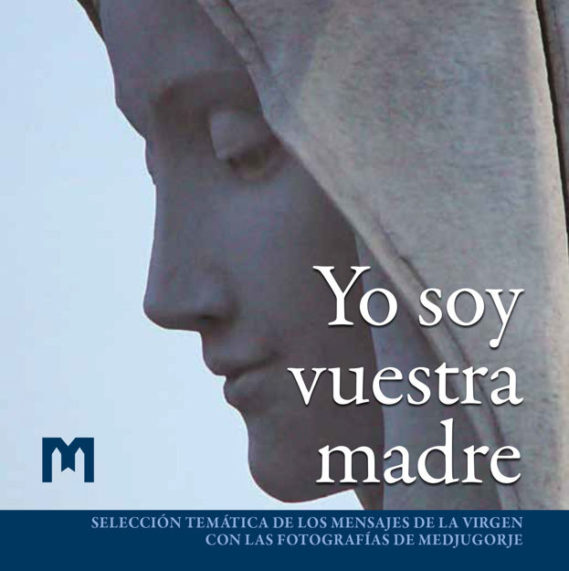 Picture of Yo soy vuestra madre - Selección temática de los mensajes de la Virgen con las fotografías de Medjugorje