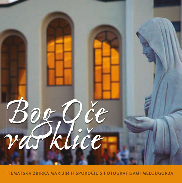 Imagen de Bog Oče vas kliče  - Tematska zbirka Marijinih sporočil s fotografijami Medjugorja